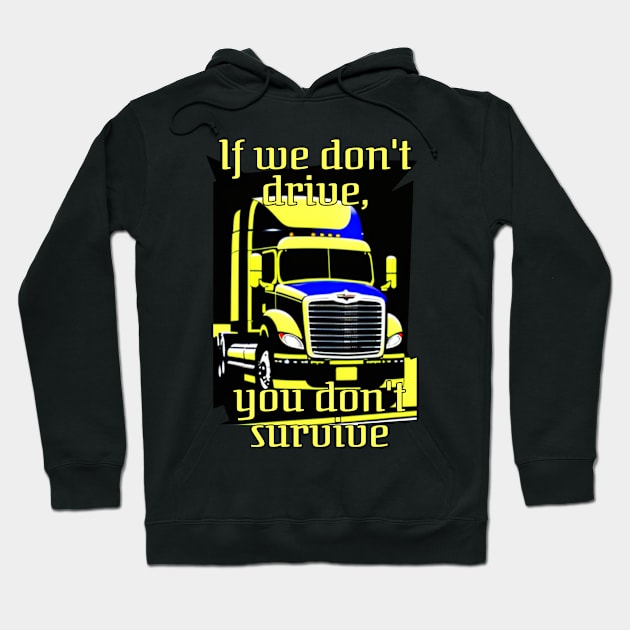 Trucker if we dont drive Hoodie by SaMario_Styles